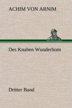 Des Knaben Wunderhorn / Dritter Band - Arnim, Achim von