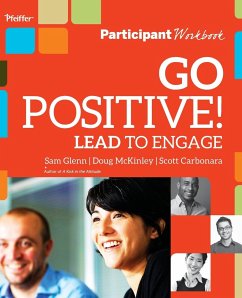 Go Positive! Lead to Engage Participant Workbook - Glenn, Sam; McKinley, Doug; Carbonara, Scott