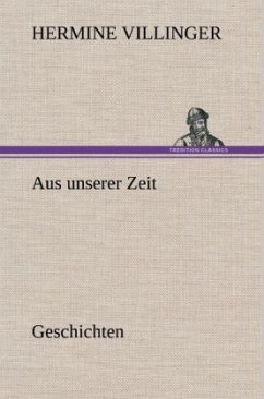 Aus unserer Zeit - Geschichten - Villinger, Hermine