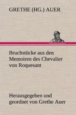 Bruchstücke aus den Memoiren des Chevalier von Roquesant - Auer, Grethe