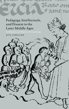 Pedagogy, Intellectuals, and Dissent in the Later Middle Ages - Copeland, Rita
