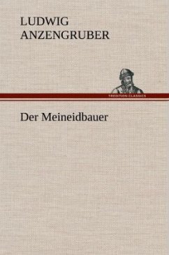 Der Meineidbauer - Anzengruber, Ludwig