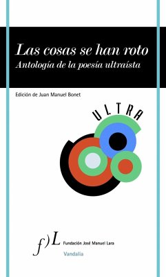 Las cosas se han roto : antología de la poesía ultraísta - Bonet Correa, Juan Manuel . . . [et al.; Camacho, Carmen