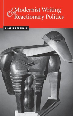 Modernist Writing and Reactionary Politics - Ferrall, Charles