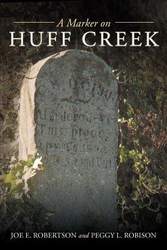 A Marker on Huff Creek - Robertson, Joe E.; Robison, Peggy L.