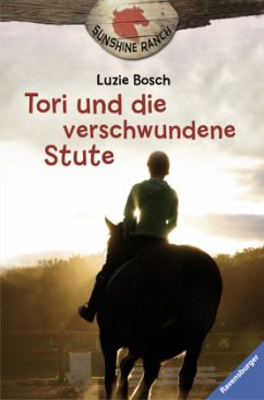 Tori und die verschwundene Stute / Sunshine Ranch Bd.2 - Bosch, Luzie