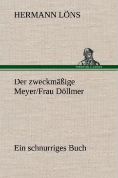 Der zweckmäßige Meyer/Frau Döllmer - Löns, Hermann