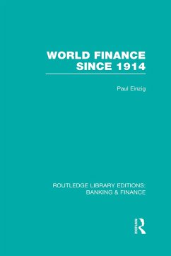 World Finance Since 1914 (RLE Banking & Finance) - Einzig, Paul