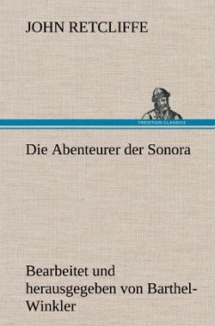 Die Abenteurer der Sonora - Retcliffe, Sir John