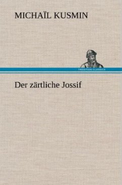 Der zärtliche Jossif - Kusmin, Michaïl