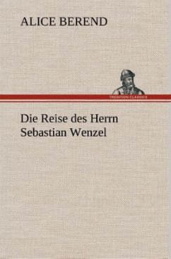 Die Reise des Herrn Sebastian Wenzel - Berend, Alice