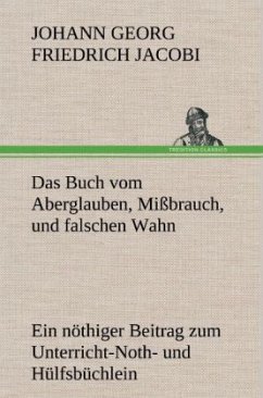 Das Buch vom Aberglauben, Mißbrauch, und falschen Wahn - Jacobi, Johann Georg Friedrich