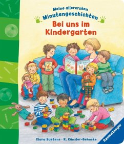 Meine allerersten Minutengeschichten - Bei uns im Kindergarten - Künzler-Behncke, Rosemarie;Suetens, Clara