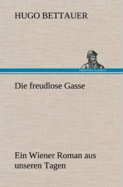 Die freudlose Gasse - Bettauer, Hugo