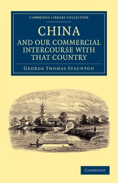 Miscellaneous Notices Relating to China, and Our Commercial Intercourse with That Country, Including a Few Translations from the Chinese Language - Staunton, George Thomas