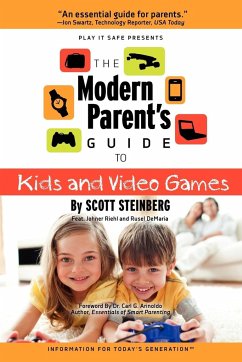 The Modern Parent's Guide to Kids and Video Games - Steinberg, Scott