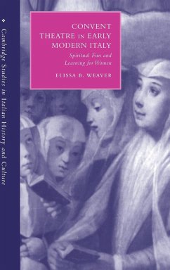 Convent Theatre in Early Modern Italy - Weaver, Elissa B.