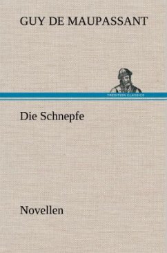 Die Schnepfe - Maupassant, Guy de