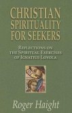Christian Spirituality for Seekers: Reflections on the Spiritual Exercises of Ignatius Loyola