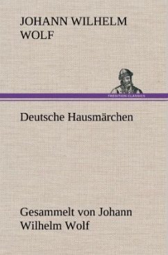 Deutsche Hausmärchen - Wolf, Johann Wilhelm