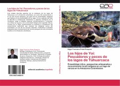 Los hijos de Yoi: Pescadores y peces de los lagos de Yahuarcaca - Prieto Piraquive, Edgar Francisco