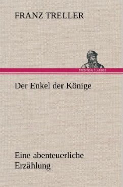 Der Enkel der Könige - Treller, Franz