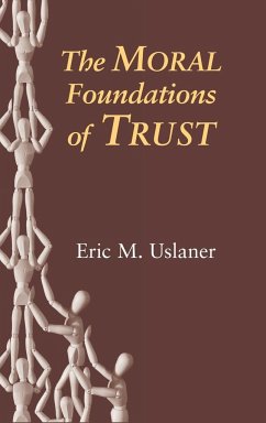 The Moral Foundations of Trust - Uslaner, Eric M.