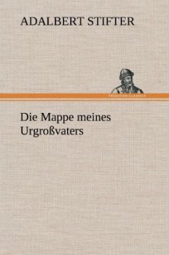 Die Mappe meines Urgroßvaters - Stifter, Adalbert