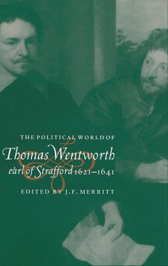 The Political World of Thomas Wentworth, Earl of Strafford, 1621-1641 - Merritt, J. F. (ed.)