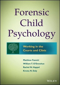 Forensic Child Psychology - Fanetti, Matthew; O'Donohue, William T.; Fondren-Happel, Rachel; Daly, Kresta N.