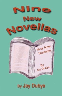 Nine New Novellas - Dubya, Jay