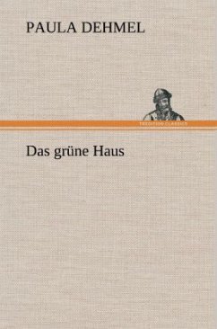 Das grüne Haus - Dehmel, Paula