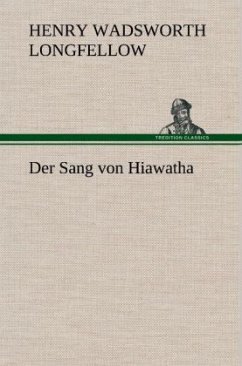Der Sang von Hiawatha - Longfellow, Henry Wadsworth
