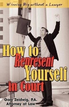 How to Represent Yourself in Court - Zeidwig, Gary