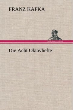 Die Acht Oktavhefte - Kafka, Franz