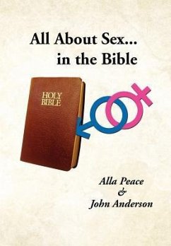 All About Sex...in the Bible - Peace, Alla; Anderson, John