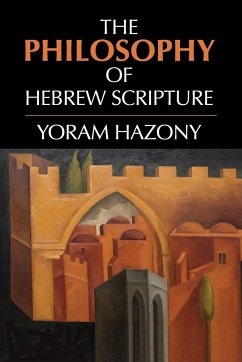 The Philosophy of Hebrew Scripture - Hazony, Yoram