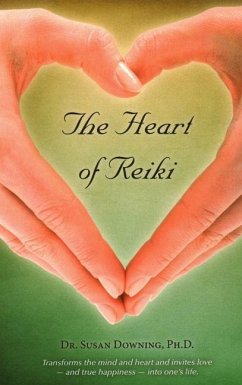 The Heart of Reiki - Downing, Susan