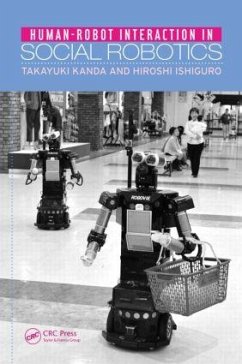 Human-Robot Interaction in Social Robotics - Kanda, Takayuki; Ishiguro, Hiroshi
