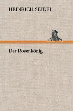 Der Rosenkönig - Seidel, Heinrich