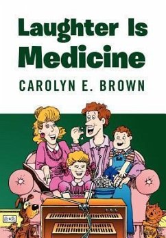Laughter Is Medicine - Brown, Carolyn E.