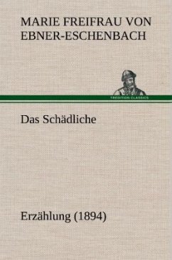 Das Schädliche - Ebner-Eschenbach, Marie von