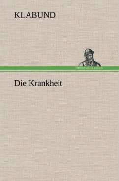 Die Krankheit - Klabund