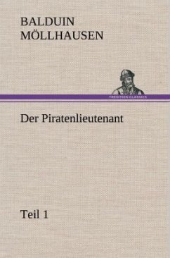 Der Piratenlieutenant - Teil 1 - Möllhausen, Balduin
