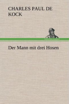 Der Mann mit drei Hosen - Kock, Charles Paul de