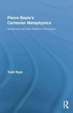 Pierre Bayle's Cartesian Metaphysics