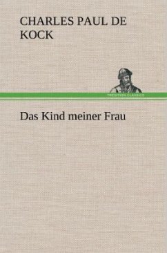 Das Kind meiner Frau - Kock, Charles Paul de