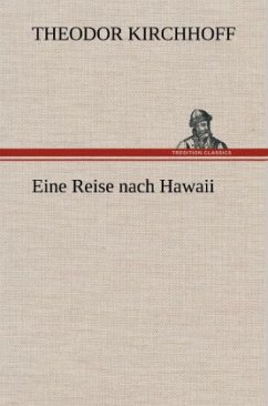 Eine Reise nach Hawaii - Kirchhoff, Theodor