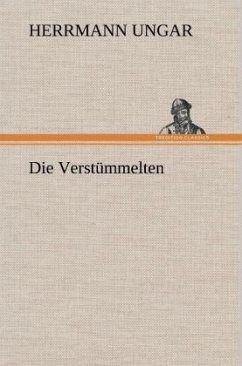 Die Verstümmelten - Ungar, Herrmann