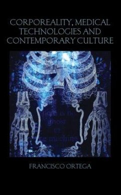 Corporeality, Medical Technologies and Contemporary Culture - Ortega, Francisco